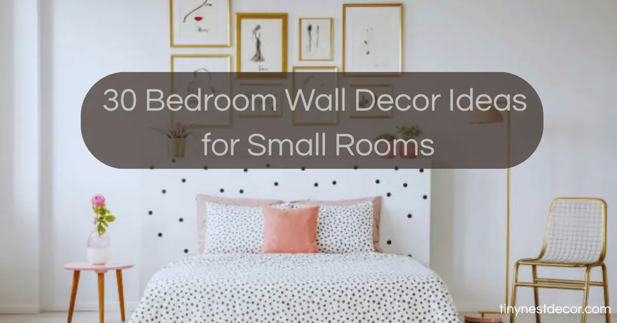 30 Bedroom Wall Decor Ideas for Small Rooms